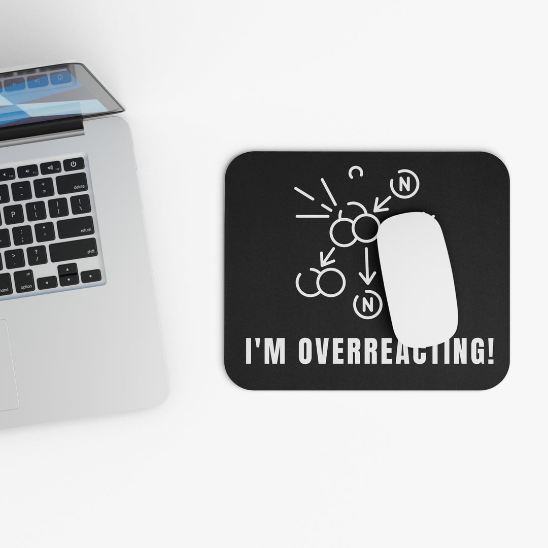 Humorous Mouse Pad - I'm Overreacting - Fun Desk Accessory, Perfect for Home Office, Gifts for Coworkers, Birthday, Graduation