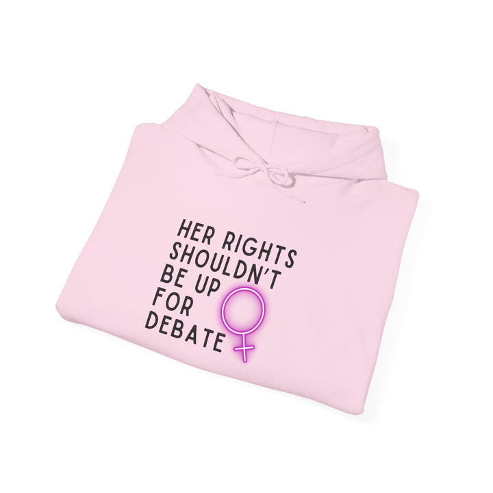 Empowering Feminist Hoodie - "Her Rights Shouldn't Be Up for Debate" | Unisex Sweatshirt for Activism, Gifts, Awareness