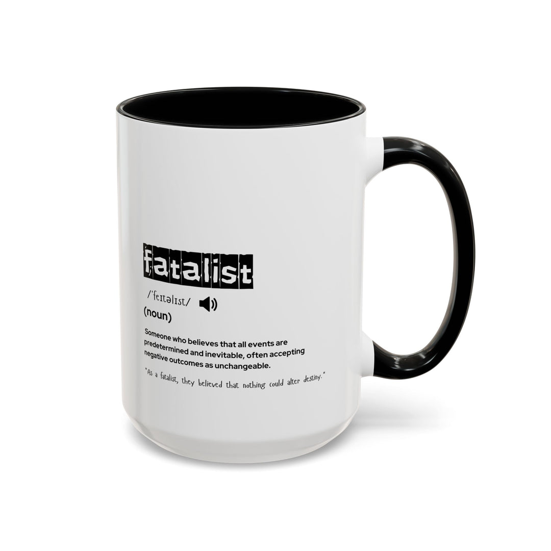 Fatalist Coffee Mug, Motivational Mug, Black Accent Mug, Gift for Philosophers, Unique Coffee Cup, Home & Office Decor