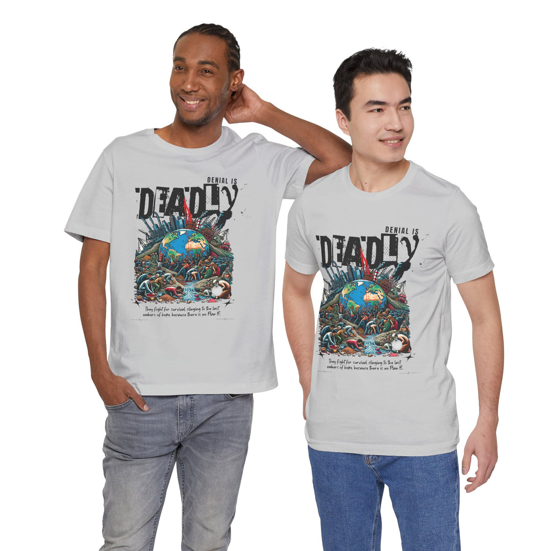 Unisex Short Sleeve Tee - Denial is Deadly Environmental Awareness Shirt - Perfect for Advocating Sustainability and Climate Action