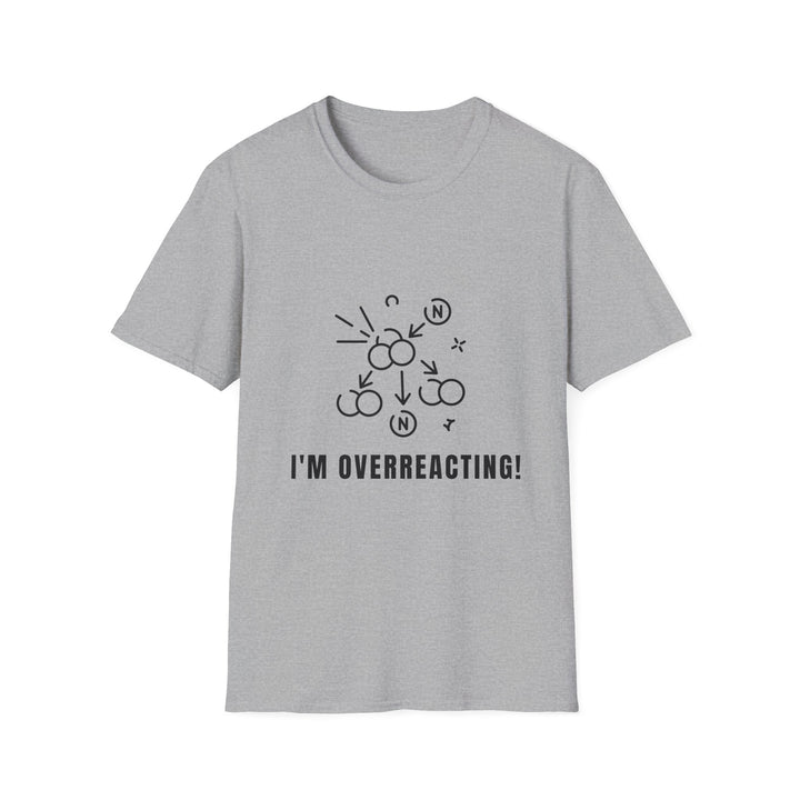 I'm Overreacting! Unisex Softstyle T-Shirt - Fun Graphic Tee for Casual Wear