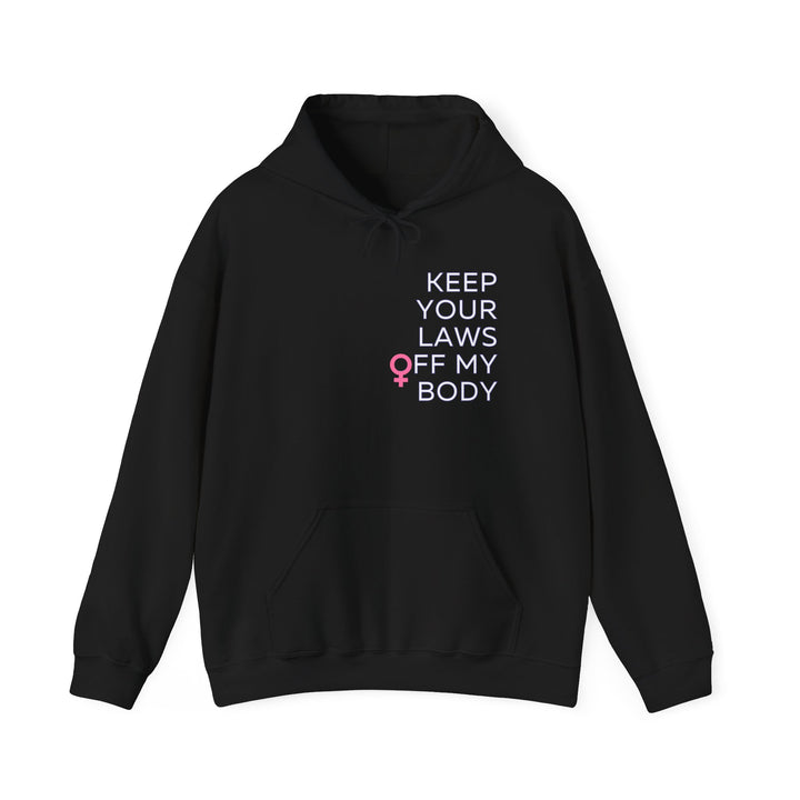 Empowerment Hoodie: Keep Your Laws Off My Body, Feminist Sweatshirt, Gift for Activists, Gender Equality Apparel, Casual Protest Wear