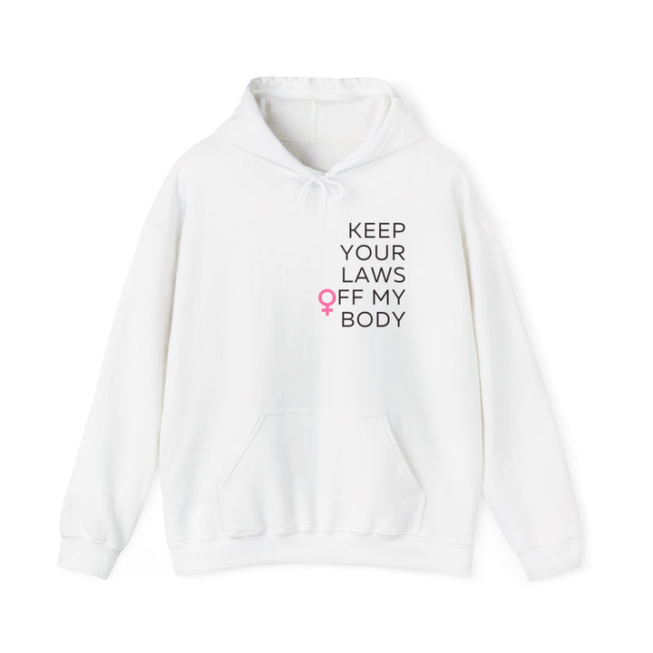 Empowerment Hoodie: Keep Your Laws Off My Body, Feminist Sweatshirt, Gift for Activists, Gender Equality Apparel, Casual Protest Wear