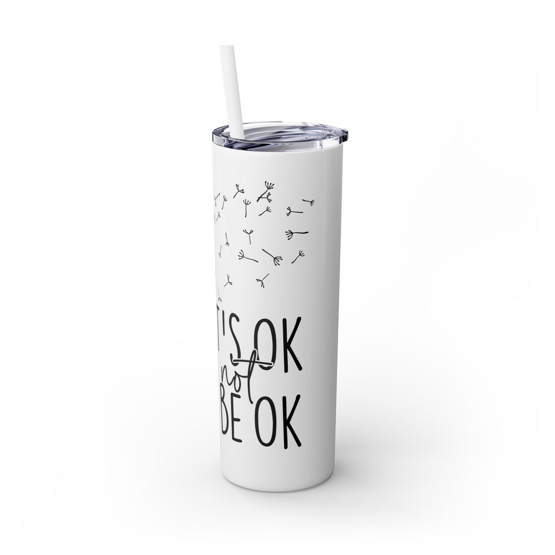 Okay to Not Be Okay Skinny Tumbler with Straw - 20oz, Motivational Drinkware for Nature Lovers - Uplifting Gift for Mental Health Awareness