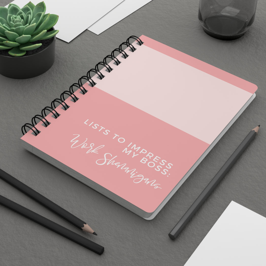 Spiral Bound Journal: Lists to Impress My Boss - Work Shenanigans