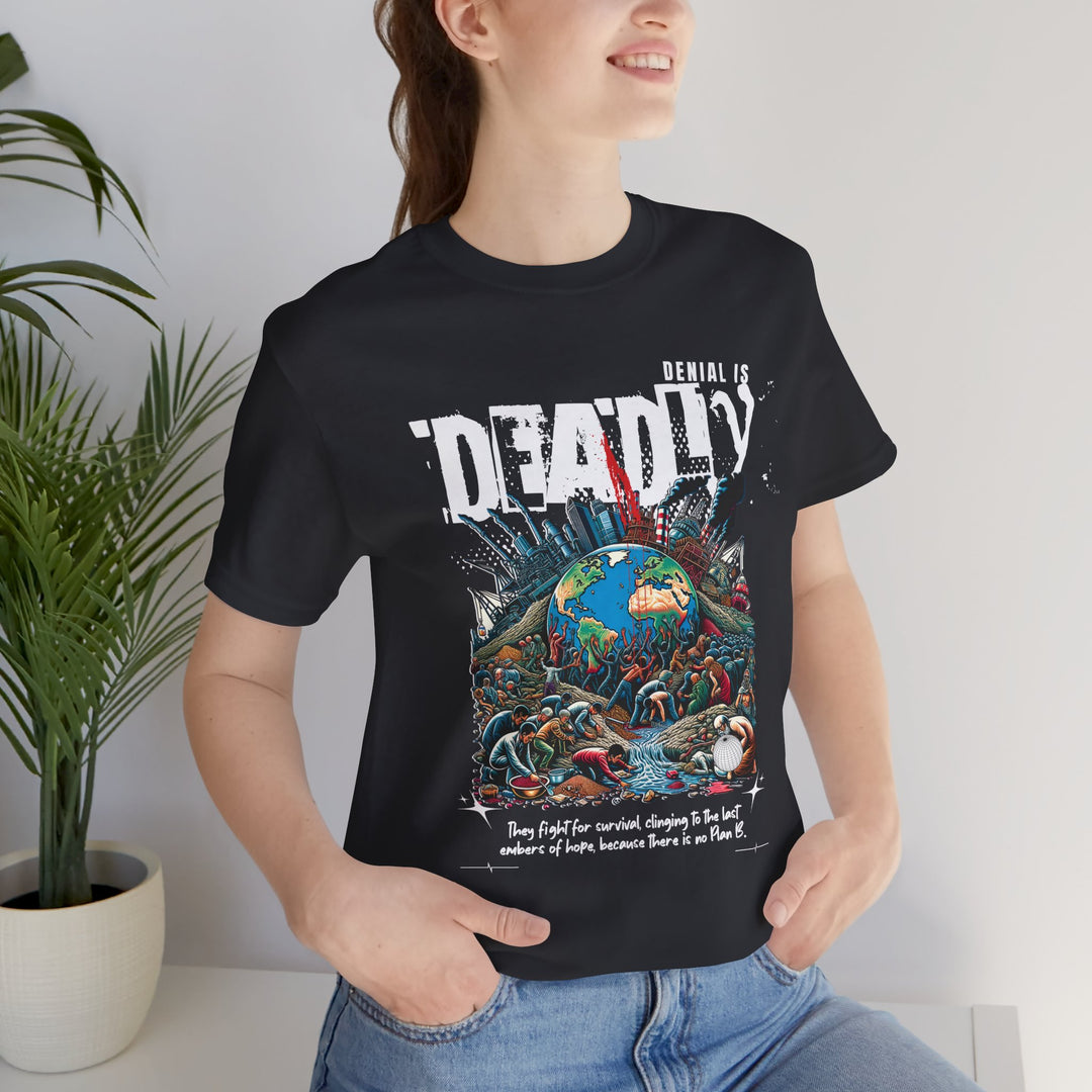 Unisex Short Sleeve Tee - Denial is Deadly Environmental Awareness Shirt - Perfect for Advocating Sustainability and Climate Action