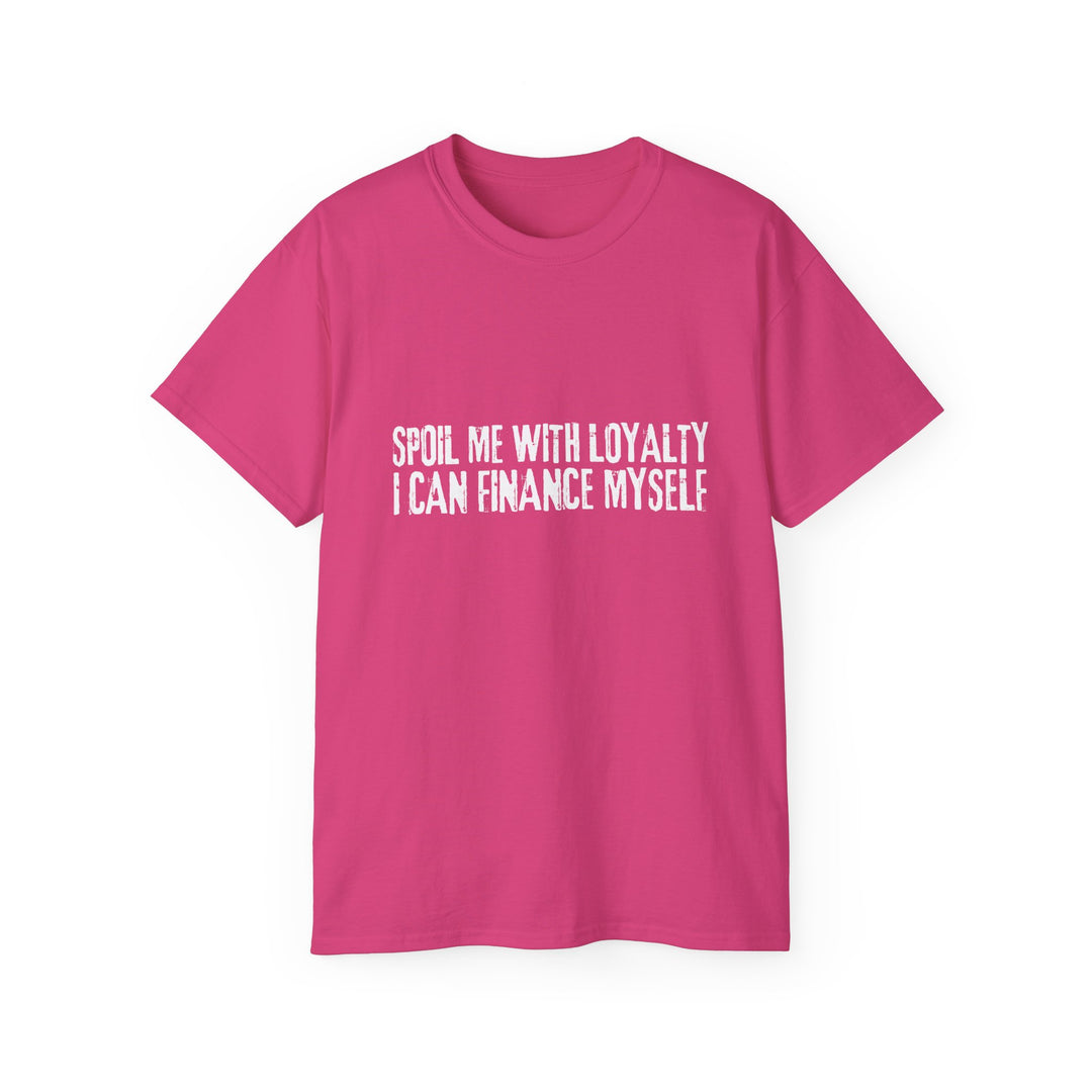 Spoil Me With Loyalty Quote Unisex Ultra Cotton Tee - Comfortable and Stylish Graphic T-Shirt for Everyday Wear