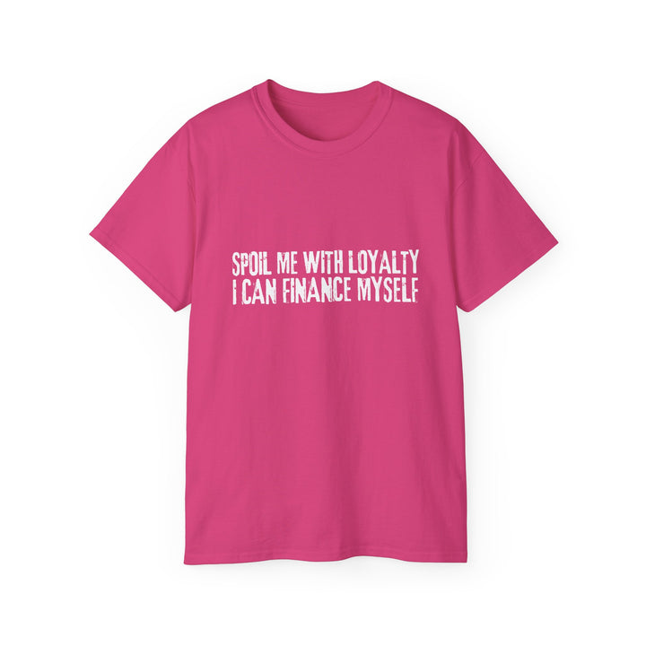 Spoil Me With Loyalty Quote Unisex Ultra Cotton Tee - Comfortable and Stylish Graphic T-Shirt for Everyday Wear