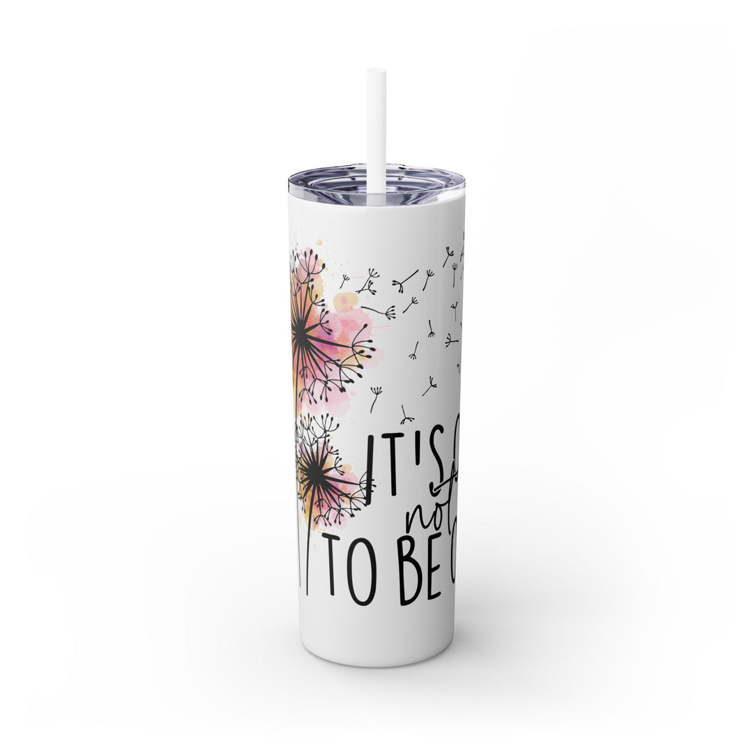 Okay to Not Be Okay Skinny Tumbler with Straw - 20oz, Motivational Drinkware for Nature Lovers - Uplifting Gift for Mental Health Awareness