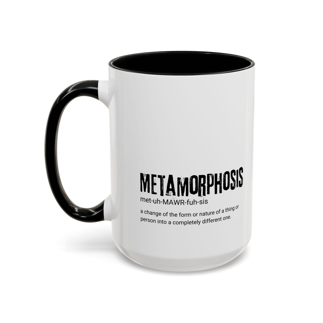 Metamorphosis Accent Coffee Mug - Inspirational Gift, Unique Quote Mug, Office Decor, Motivational Coffee Cup, Minimalist Drinkware