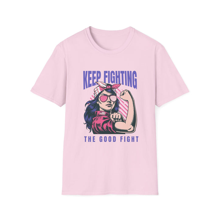 Keep Fighting The Good Fight Inspirational Tee - Women's Empowerment Shirt - Uplifting Apparel for Empowering Women