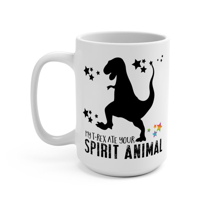 T-rex Ate Your Spirit Animal Mug 15oz