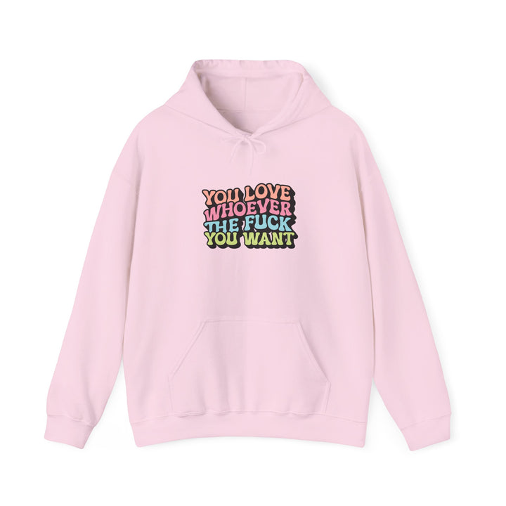 You Love Whoever You Want Hooded Sweatshirt - Unisex Heavy Blend - Comfortable and Empowering Apparel for LGBTQ+ Pride and Self-Expression