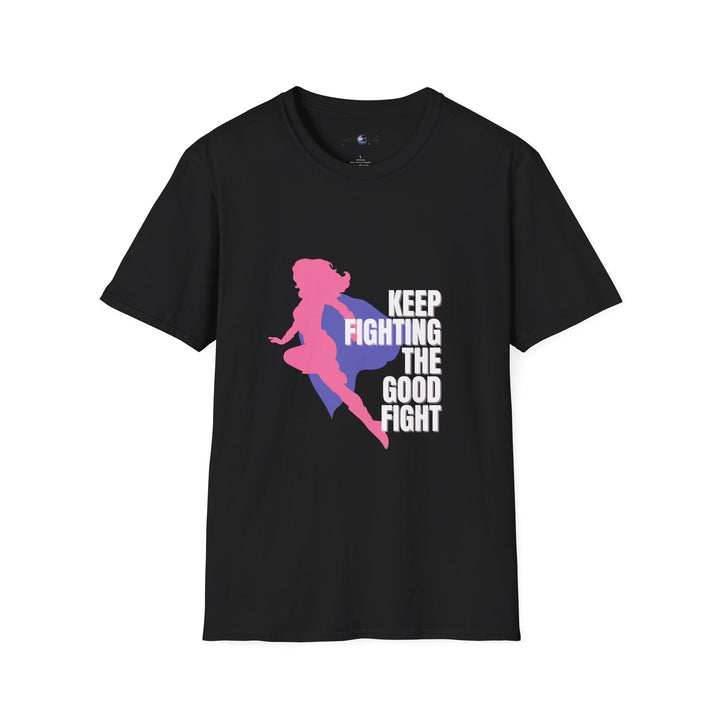 Feminist Motivational T-Shirt, Keep Fighting the Good Fight Tee, Unisex Graphic Top, Empowerment Shirt, Great for Gifts