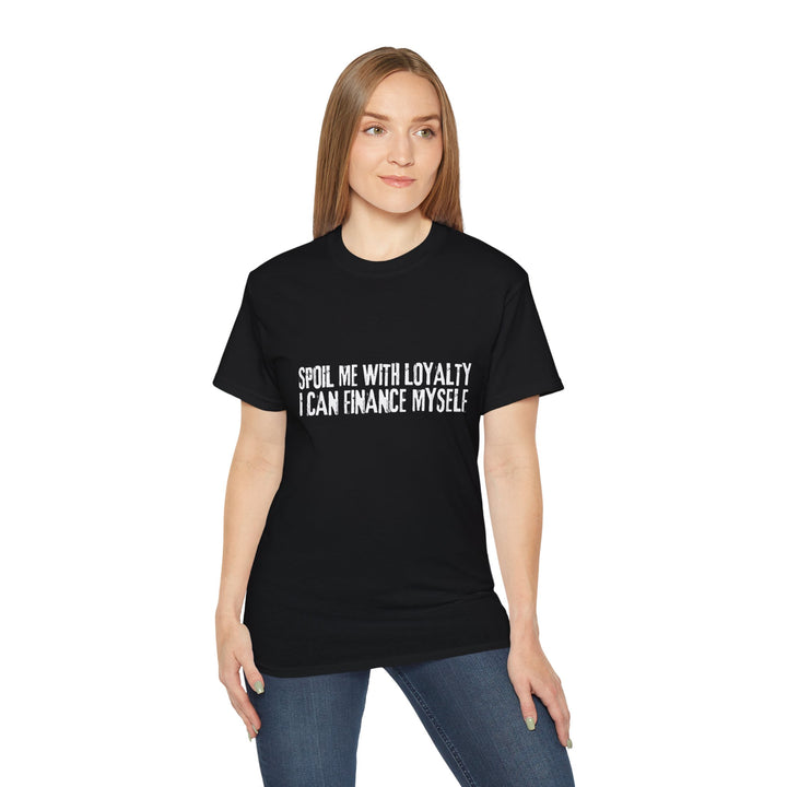 Spoil Me With Loyalty Quote Unisex Ultra Cotton Tee - Comfortable and Stylish Graphic T-Shirt for Everyday Wear