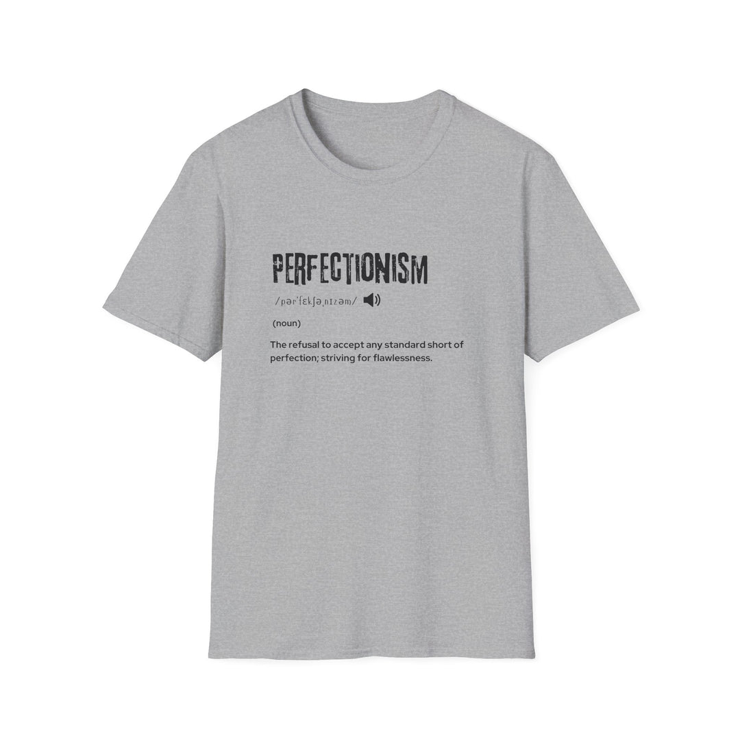 Perfectionism Unisex Softstyle T-Shirt | Motivational Quote Tee for Perfectionists, Gift, Casual Wear, Birthday, Self-Care