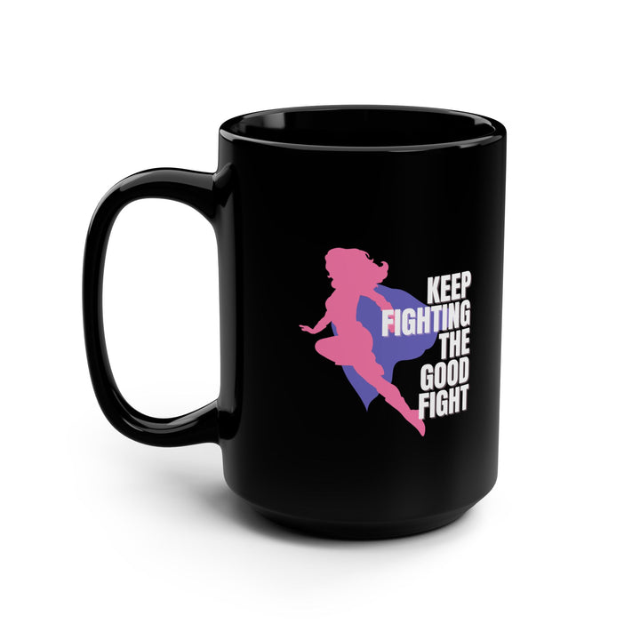 Empowering Black Mug - Keep Fighting the Good Fight, Inspirational Gift, Motivational Coffee Cup, Superhero Mug, Women's Empowerment