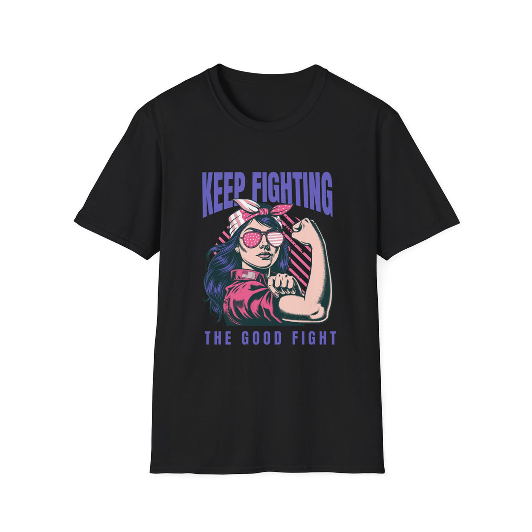 Keep Fighting The Good Fight Inspirational Tee - Women's Empowerment Shirt - Uplifting Apparel for Empowering Women