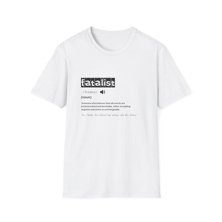 Fatalist Definition T-Shirt | Gift for Philosophers | Unisex Softstyle Tee | Casual Wear, Philosophy Lover's Gift, Everyday Statement Tee,