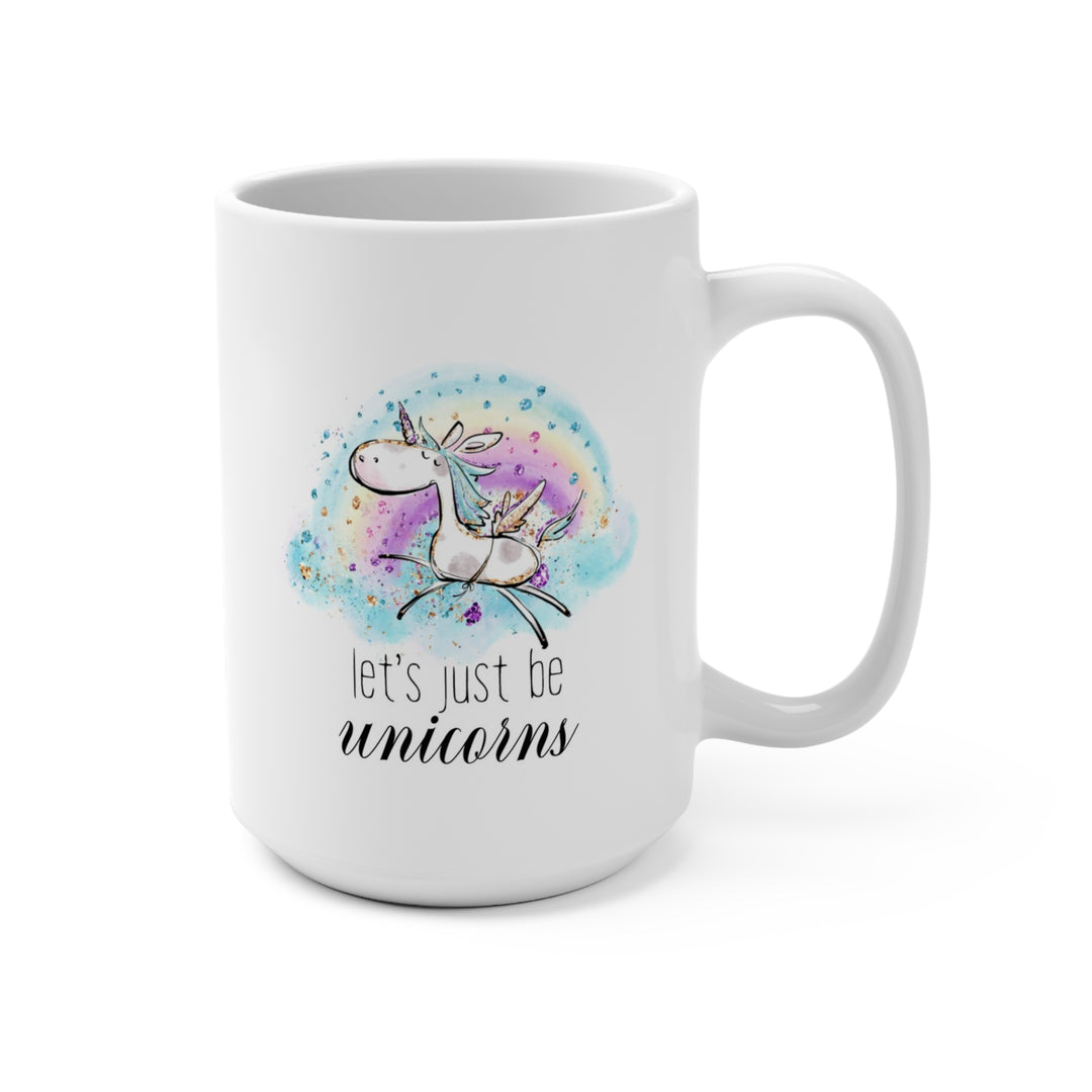 Let's Be Unicorns Mug 15oz