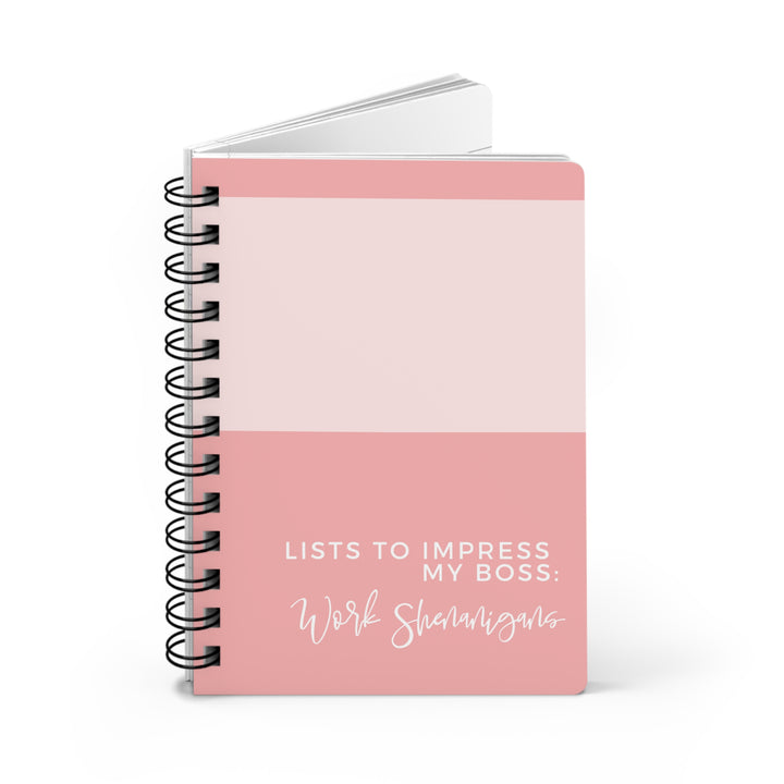 Spiral Bound Journal: Lists to Impress My Boss - Work Shenanigans