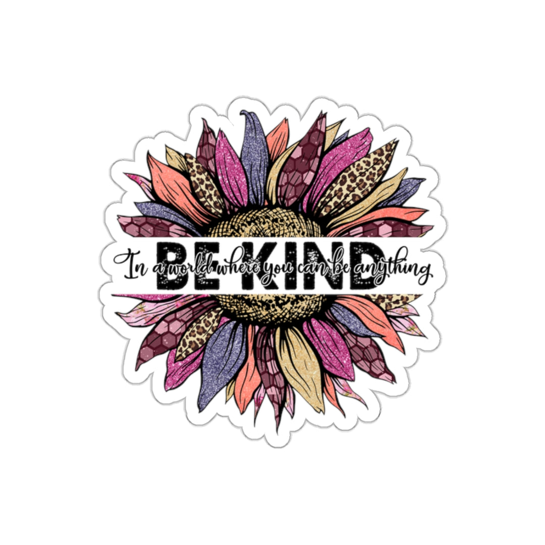 Where You Can Be Anything, Be Kind Kiss-Cut Sticker with Flower - Modern Funky Design, Motivational Laptop Sticker, Positive Vibe Teenagers