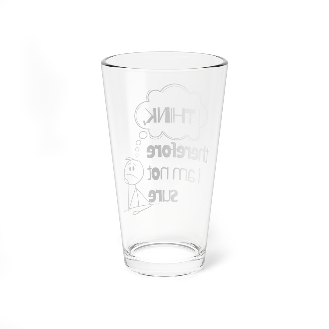 Funny 16oz Mixing Glass - I Think Therefore I Am Not Sure, Perfect Gift for Bartenders, Home Mixologists, Party Host