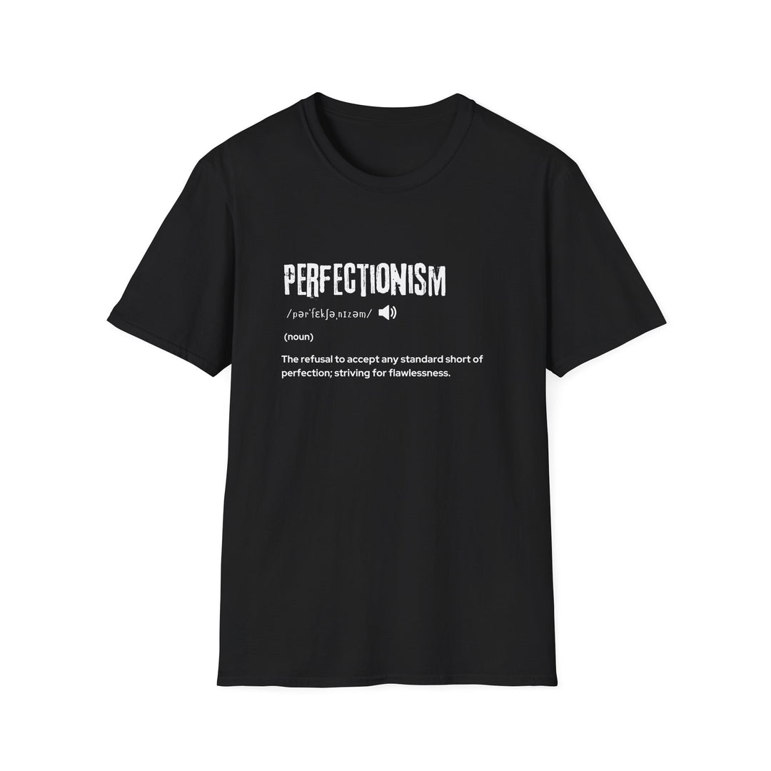 Perfectionism Unisex Softstyle T-Shirt | Motivational Quote Tee for Perfectionists, Gift, Casual Wear, Birthday, Self-Care