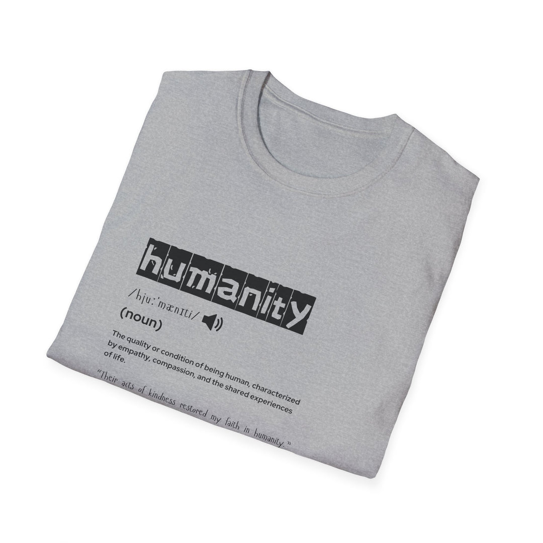 Humanity Definition Unisex T-Shirt, Softstyle Tee for Humanity Advocates, Gift for Activists, Meaningful T-Shirt, Casual Wear, Inspirational