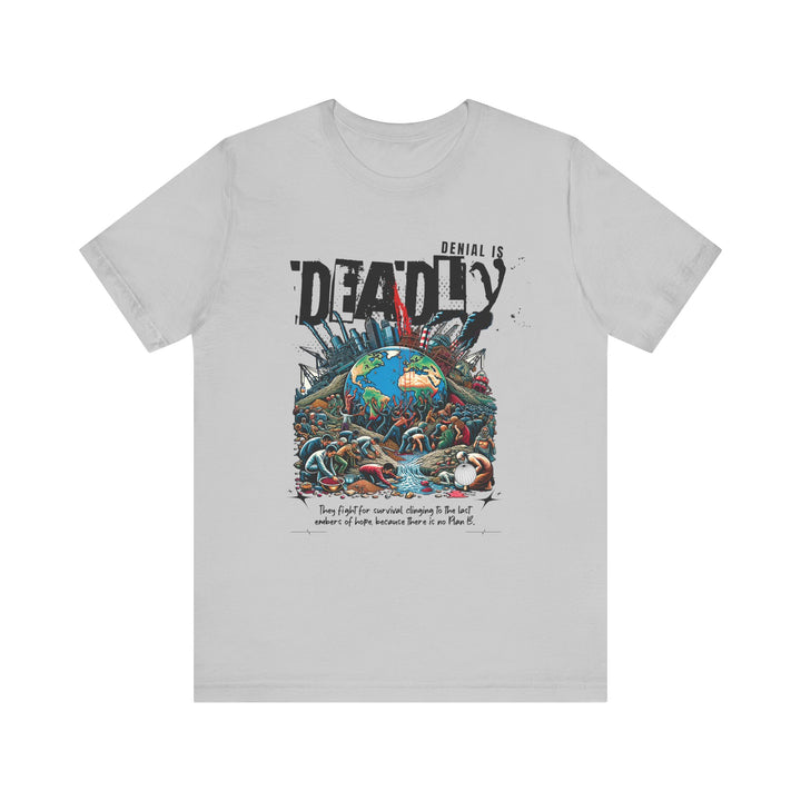 Unisex Short Sleeve Tee - Denial is Deadly Environmental Awareness Shirt - Perfect for Advocating Sustainability and Climate Action