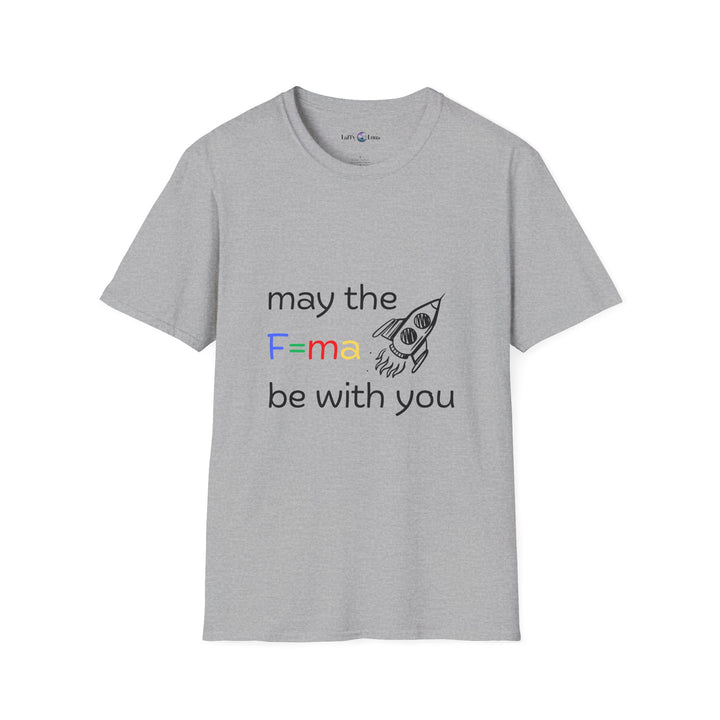 Funny Science T-Shirt - May the F=ma Be With You Physics Tee