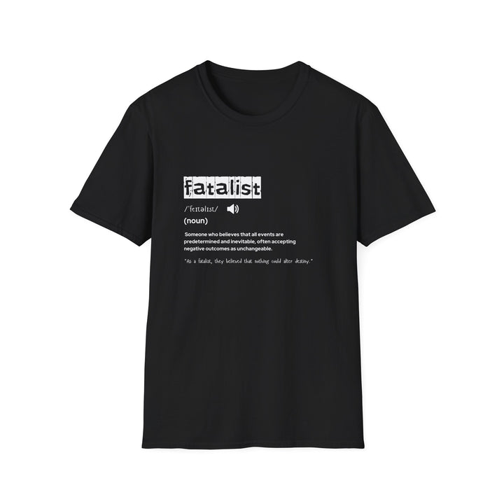 Fatalist Definition T-Shirt | Gift for Philosophers | Unisex Softstyle Tee | Casual Wear, Philosophy Lover's Gift, Everyday Statement Tee,