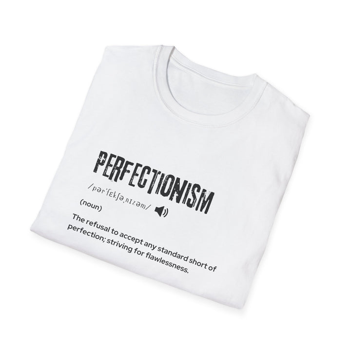 Perfectionism Unisex Softstyle T-Shirt | Motivational Quote Tee for Perfectionists, Gift, Casual Wear, Birthday, Self-Care