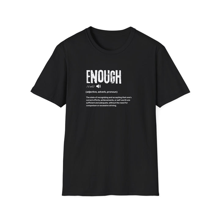 Empowering Enough T-Shirt, Unisex Motivational Tee, Softstyle Shirt for Self-Acceptance, Gift for Friends, Encouragement Apparel