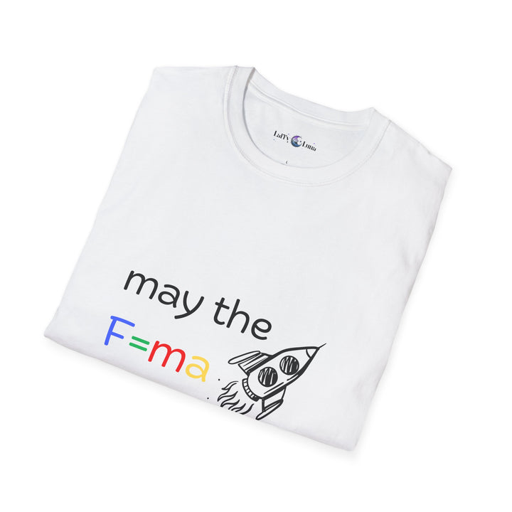 Funny Science T-Shirt - May the F=ma Be With You Physics Tee