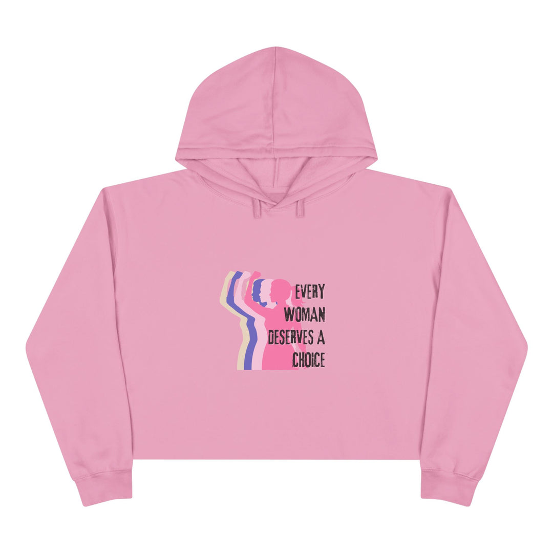 Empowering Crop Hoodie - "Every Woman Deserves A Choice" - Feminist Apparel, Casual Wear, Gift for Her, Comfortable Style, Everyday Fashion