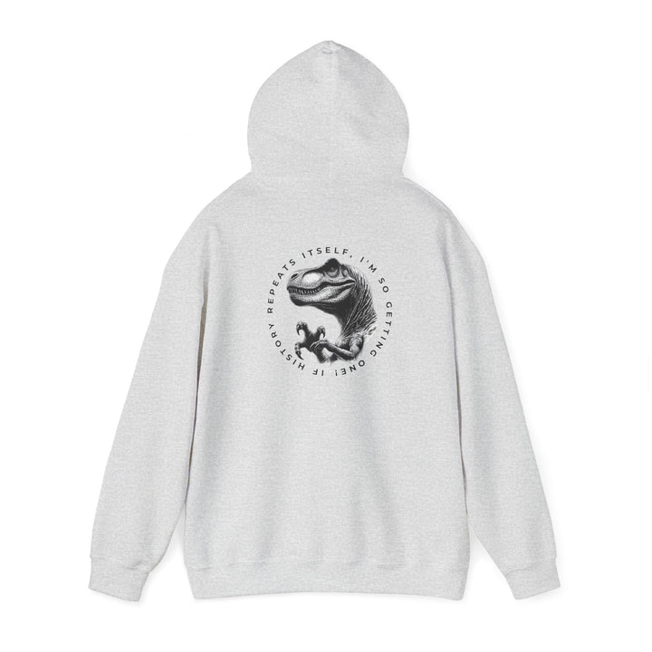 Funny Dinosaur Hoodie - "History Repeats Itself" Unisex Sweatshirt