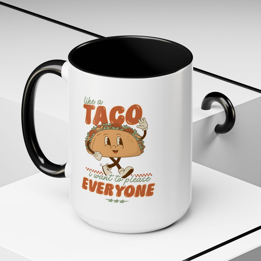 Funny Taco Accent Coffee Mug 15oz Just Like a Taco, I Want to Please Everyone Hot Cocoa Drinkware - Fun and Motivational Gift for Tea Lovers