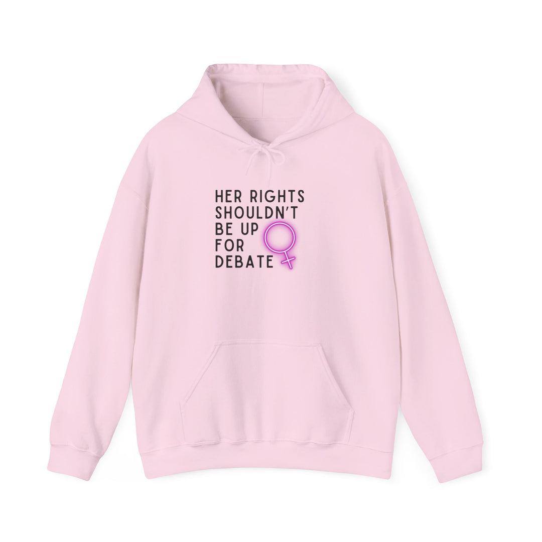 Empowering Feminist Hoodie - "Her Rights Shouldn't Be Up for Debate" | Unisex Sweatshirt for Activism, Gifts, Awareness