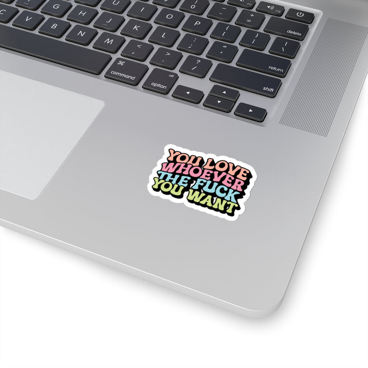 LGBTQ+ Love Affirmation Kiss-Cut Stickers - You Love Whoever the F**k You Want