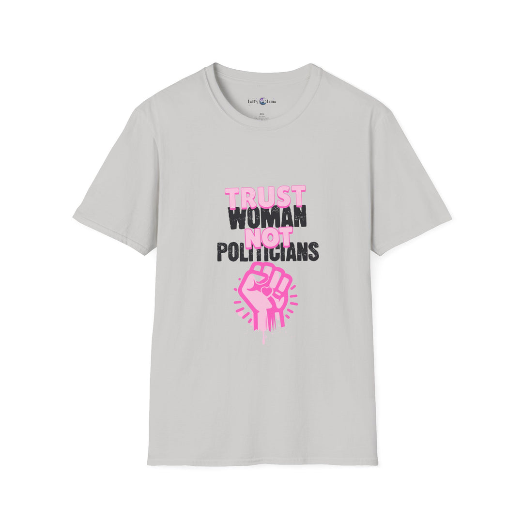 Trust Women Not Politicians Unisex Softstyle T-Shirt