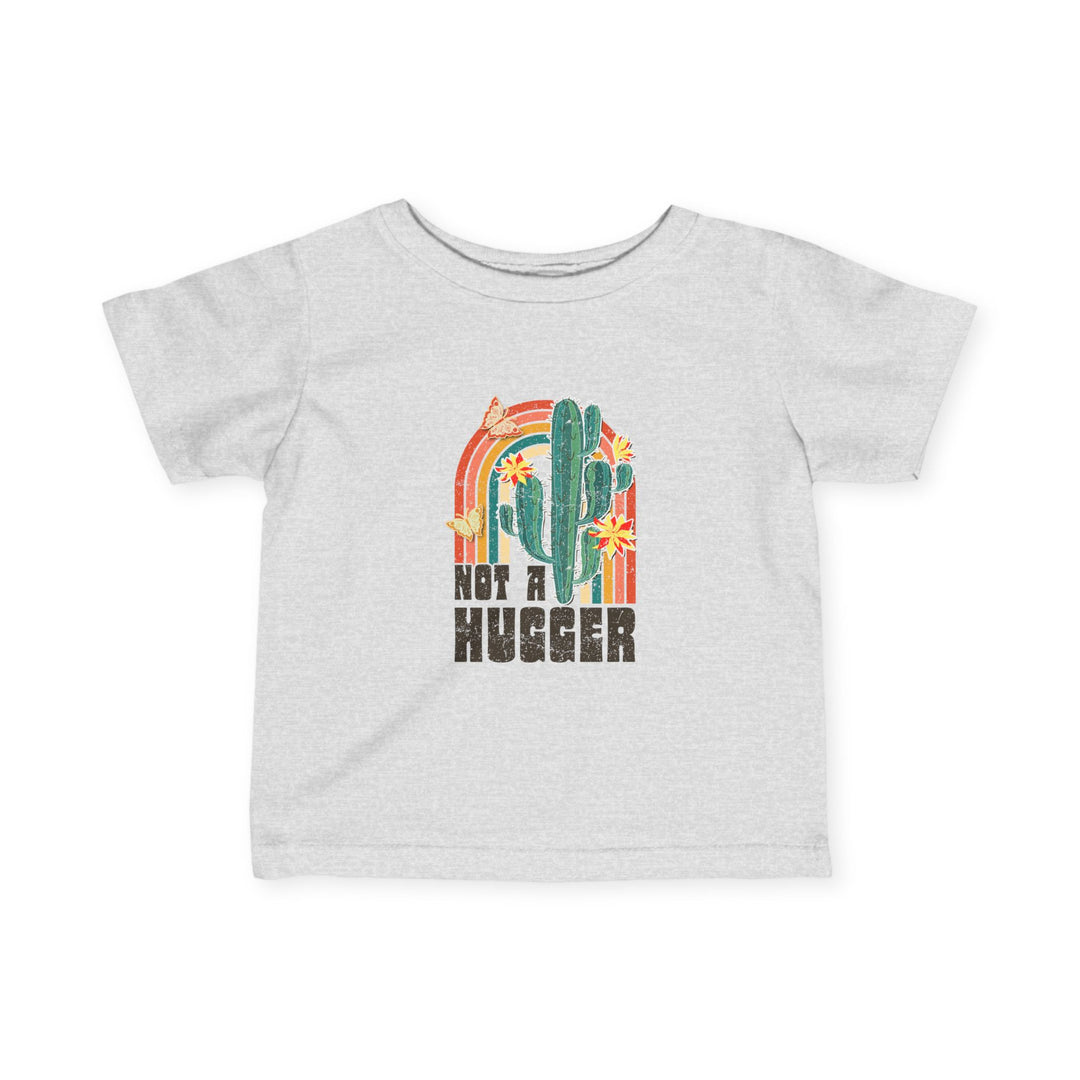 Not a Hugger Infant Tee - Cute Cactus Design for Baby Showers & Everyday Wear