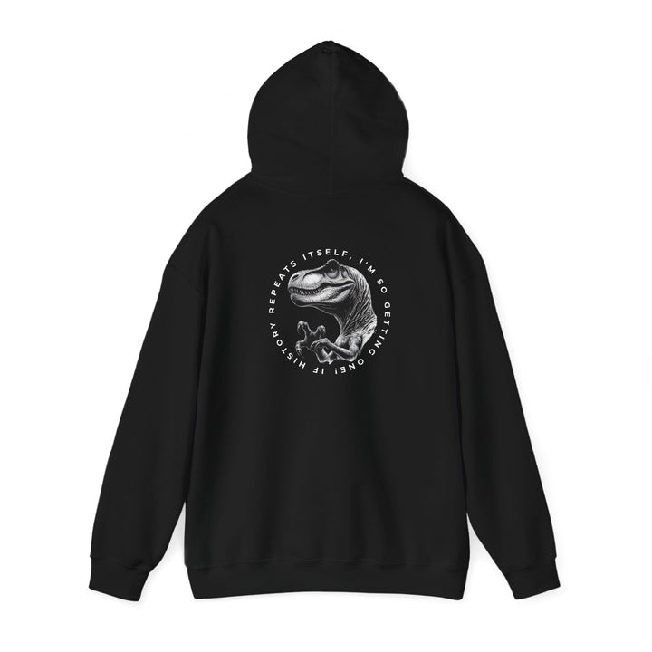 Funny Dinosaur Hoodie - "History Repeats Itself" Unisex Sweatshirt