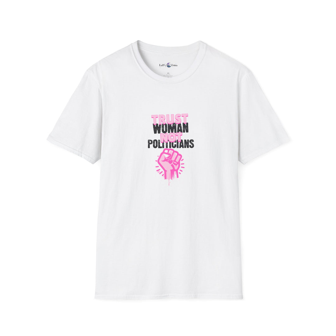 Trust Women Not Politicians Unisex Softstyle T-Shirt