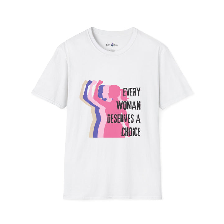 Empowering Women T-Shirt | Feminist Tee for Supporters, Every Woman Deserves a Choice, Gift for Activists, Softstyle Shirt, Casual Wear