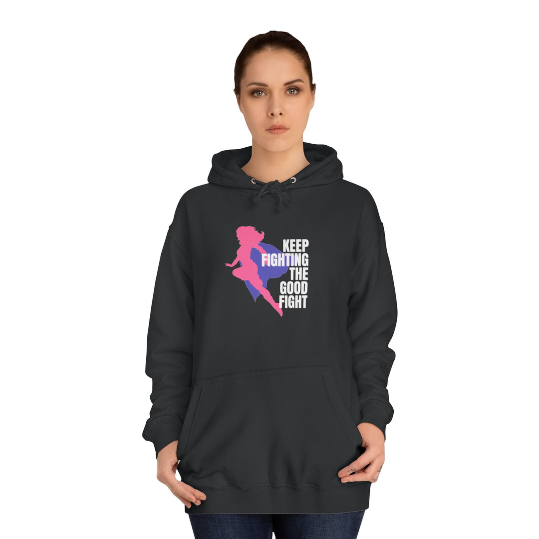 Empowering Unisex College Hoodie, Keep Fighting the Good Fight Sweatshirt, Motivational Gift, College Student Apparel, Trendy Hoodie