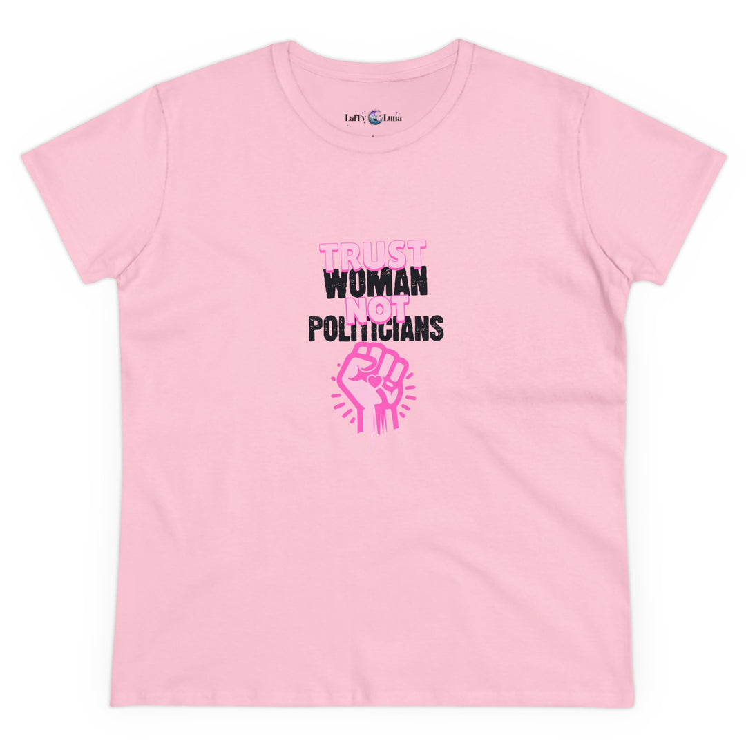 Empowerment Cotton Tee - Trust Women Not Politicians - Pro Choice Women's T-Shirt for Everyday Wear, Activism, and Feminist Statement