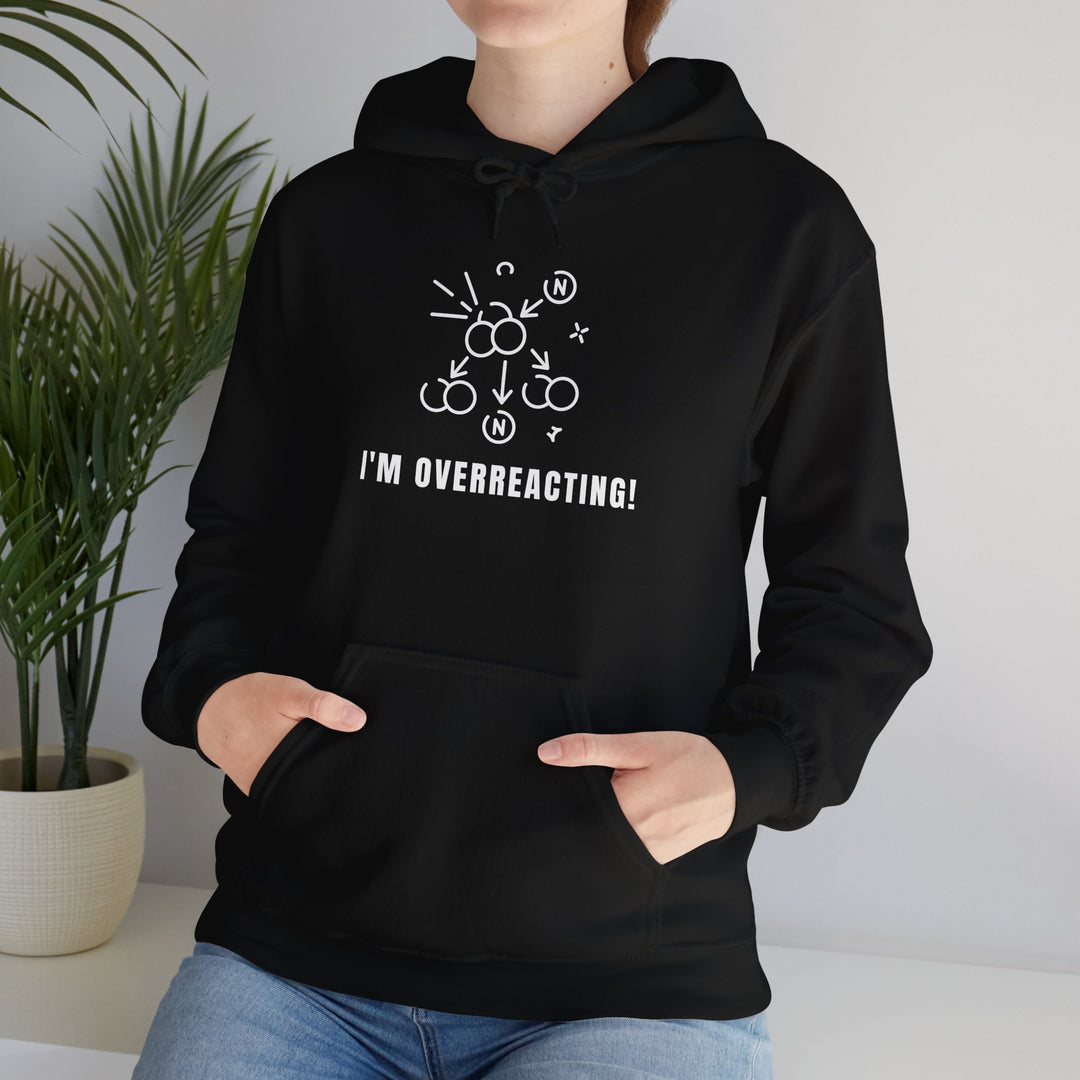 Funny Unisex Heavy Blend™ Hooded Sweatshirt - I'm Overreacting! - Cozy Gift for Friends, Humor Apparel, Casual Wear, Relaxation, Everyday