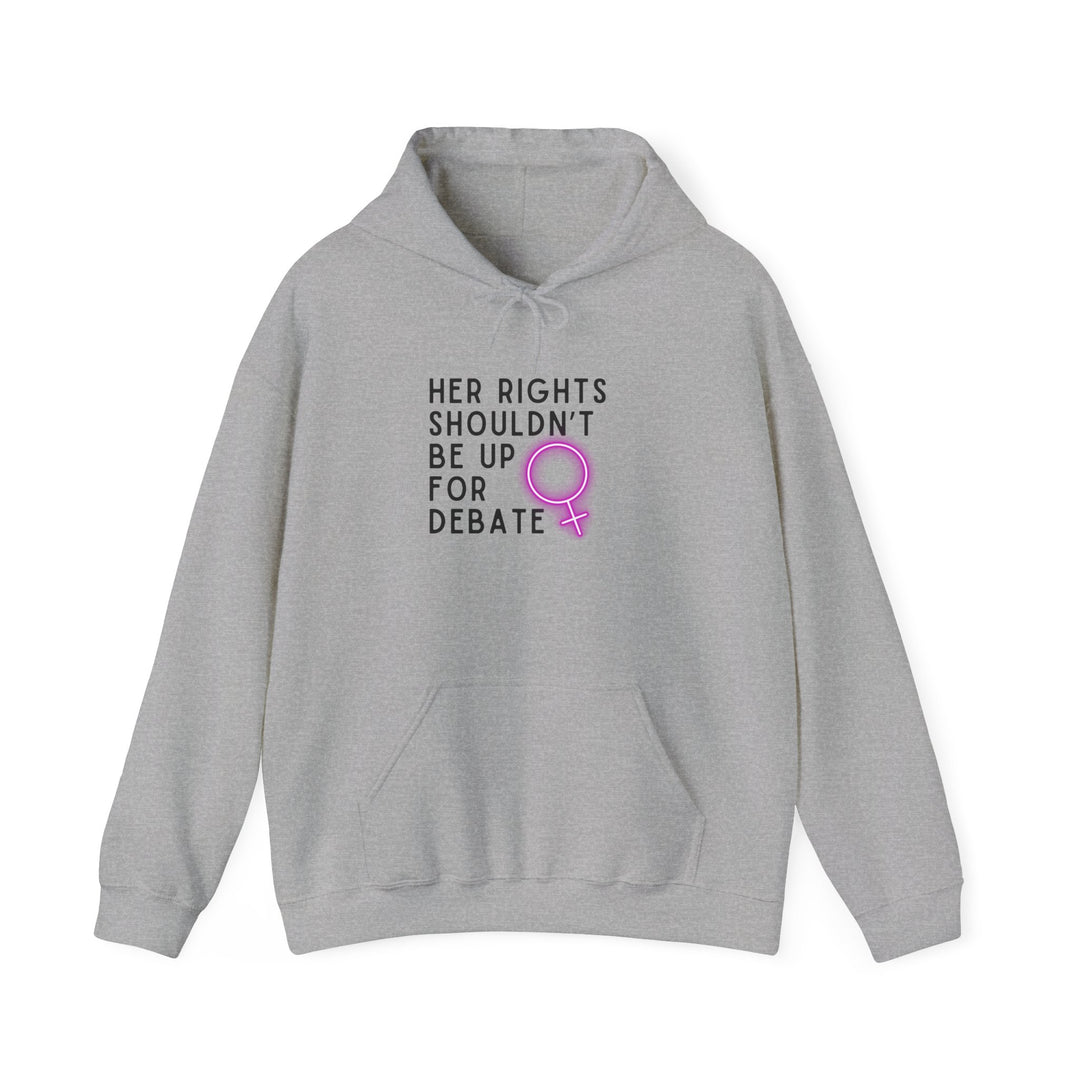 Empowering Feminist Hoodie - "Her Rights Shouldn't Be Up for Debate" | Unisex Sweatshirt for Activism, Gifts, Awareness