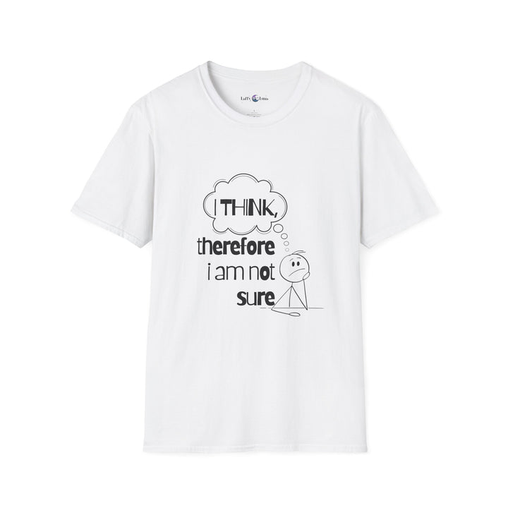 I Think, Therefore I Am Not Sure Unisex Softstyle T-Shirt | Funny Philosophy Tee for Casual Wear